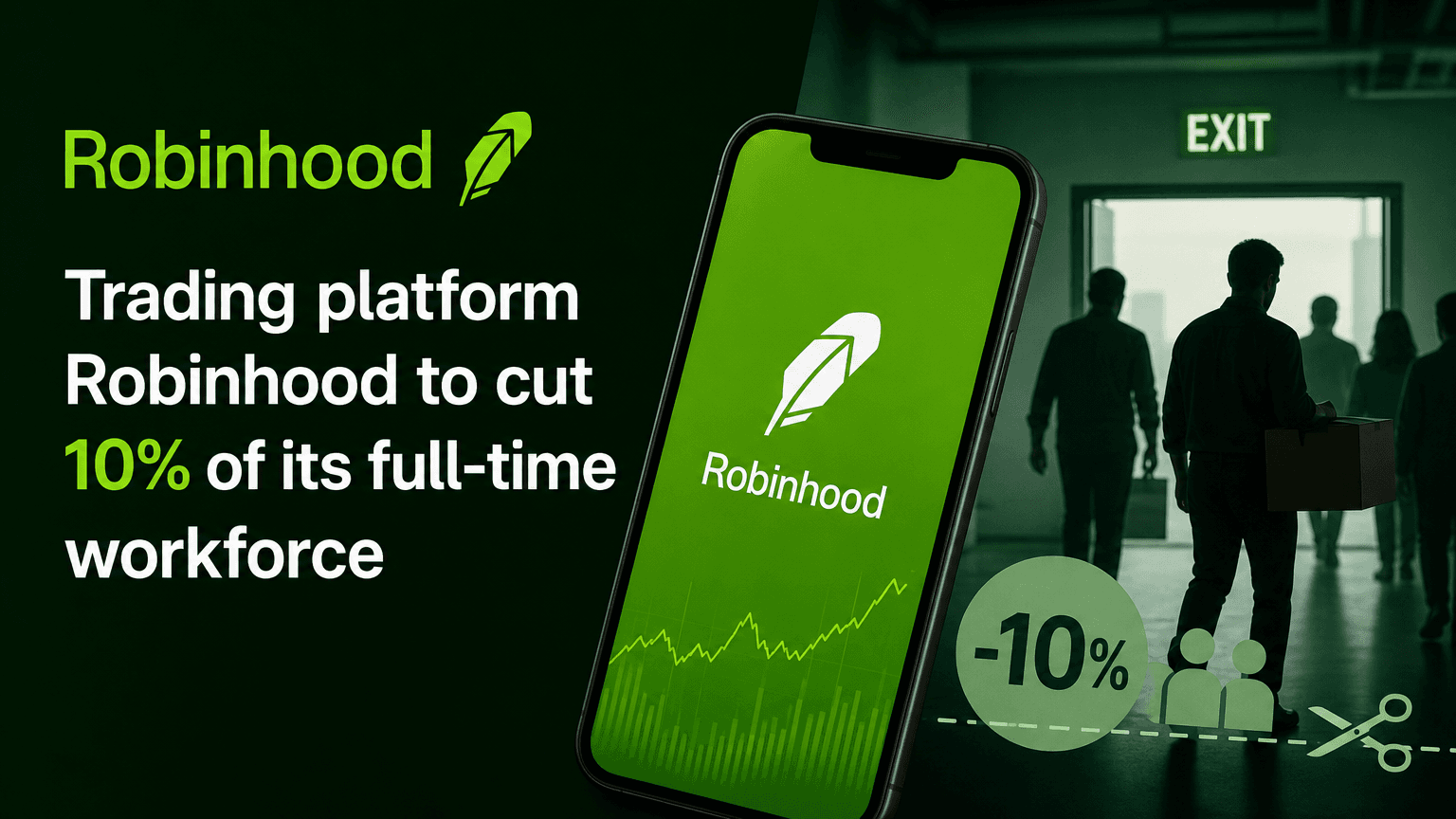 Trading platform Robinhood to cut 10% of its full-time workforce