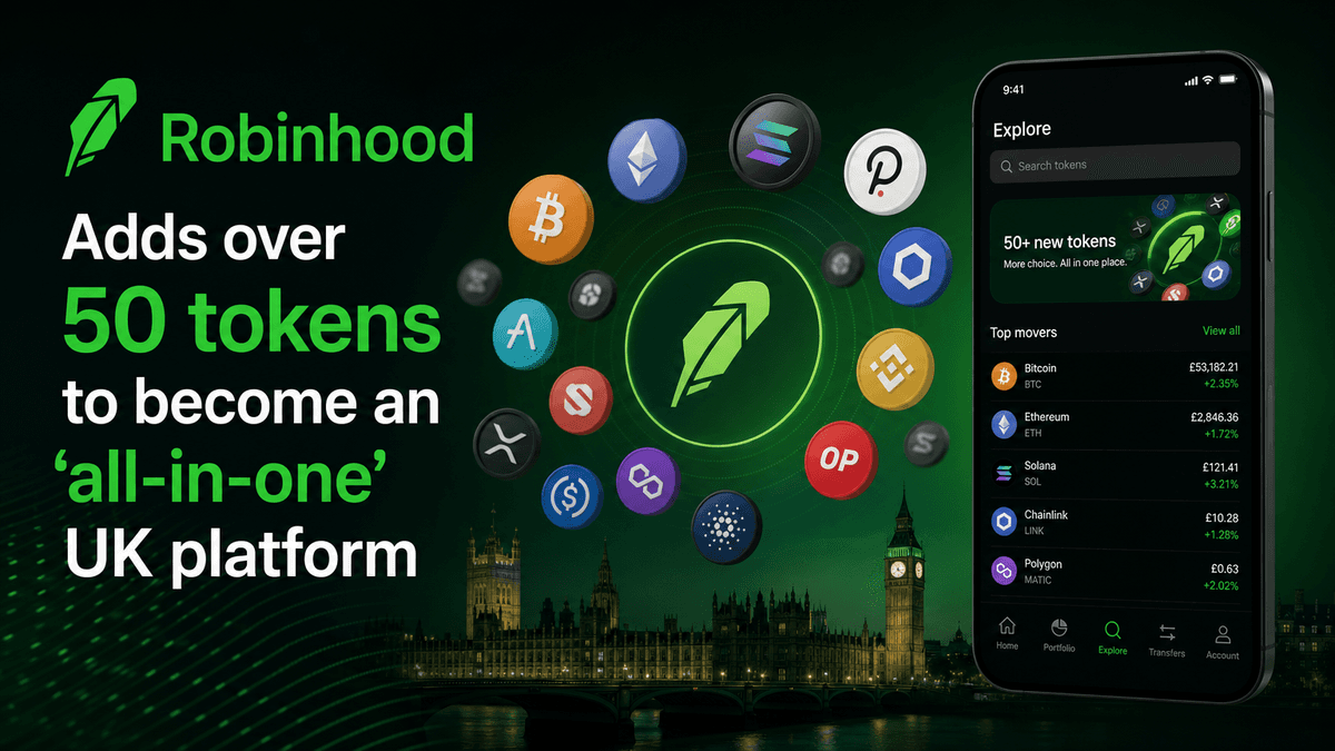 Robinhood adds over 50 tokens to become an 'all-in-one' UK platform - AMBCrypto